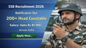 SSB Head Constable Recruitment 2026 Notification Out - Apply Online 233 Posts