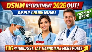 DSHM Recruitment 2026 Out - Apply Online 116 Pathologist, Lab Technician and Mor...