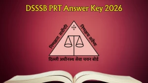 DSSSB PRT Answer Key 2026 – Download PDF, Raise Objection, Check Cut Off & Result Updates
