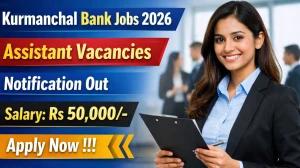 Kurmanchal Bank Assistant Recruitment 2026 Out - Apply Online 60 Posts