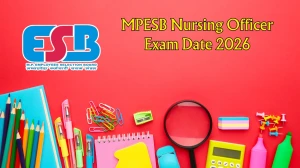 MPESB Nursing Officer Exam Date 2026 - Check Schedule, Shift Timings & Admit Card