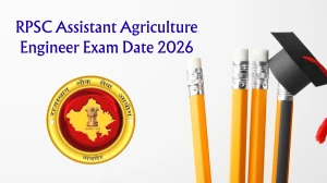 RPSC Assistant Agriculture Engineer Exam Date 2026 - Check Schedule, Shift Timings & Admit Card