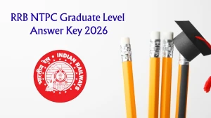 RRB NTPC Graduate Level Answer Key 2026 – Provisional Answer Key Released, Raise Objection & Check Updates
