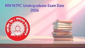 RRB NTPC Undergraduate Exam Date 2026 – Check Schedule, Shift Timings & Admit Card