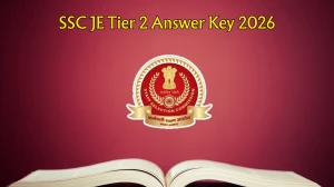 SSC JE Tier 2 Answer Key 2026 - Download PDF, Raise Objection, Check Cut Off & Result Updates