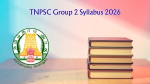 TNPSC Group 2 Syllabus 2026 – Download PDF, Exam Pattern & Preparation Tips