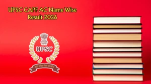 UPSC CAPF AC Name Wise Result 2026 - Download Scorecard, Cut Off Marks