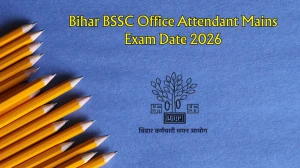 Bihar BSSC Office Attendant Mains Exam Date 2026 – Check Schedule, Shift Timings & Admit Card