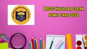 BPSSC Havildar Clerk Admit Card 2026 OUT - Direct Link to Download Hall Ticket for 10 June Prelims