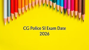 CG Police SI Exam Date 2026 - Check Schedule, Shift Timings & Admit Card