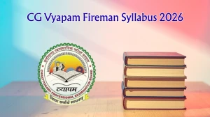 CG Vyapam Fireman Syllabus 2026 - Download PDF, Exam Pattern & Preparation Tips