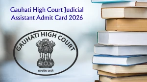 Gauhati High Court Judicial Assistant Admit Card 2026 OUT - Direct Link @ ghconline.gov.in for 31 May Exam