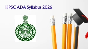 HPSC ADA Syllabus 2026 - Download PDF, Exam Pattern & Preparation Tips