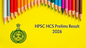 HPSC HCS Prelims Result 2026 - Download Scorecard, Cut Off Marks
