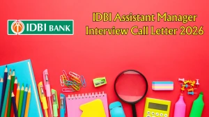 IDBI Assistant Manager Interview Call Letter 2026 OUT - Direct Link to Download for DV & Interview