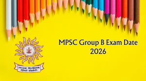 MPSC Group B Exam Date 2026 - Check Schedule, Shift Timings & Admit Card