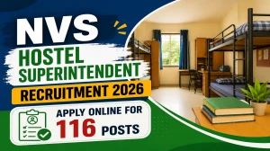 NVS Hostel Superintendent Recruitment 2026 - 116 Posts, Apply Online Now