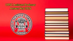 OPSC Assistant Professor Answer Key 2026 - Download PDF, Raise Objection, Check Cut Off & Result Updates