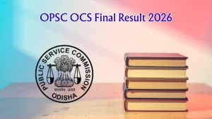 OPSC OCS Final Result 2026 Out - Download Merit List PDF @ opsc.gov.in