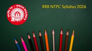 RRB NTPC Syllabus 2026 - Download PDF, Exam Pattern & Preparation Tips
