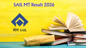 SAIL MT Result 2026 - Download PDF, Check Cut Off & Merit List Updates