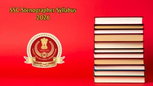 SSC Stenographer Syllabus 2026 - Download PDF, Exam Pattern & Preparation Tips