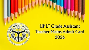 UP LT Grade Assistant Teacher Mains Admit Card 2026 OUT – Direct Link to Download Hall Ticket for 16 & 17 May Exam