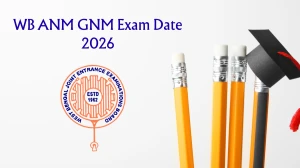 WB ANM GNM Exam Date 2026 - Check Schedule, Shift Timings & Admit Card