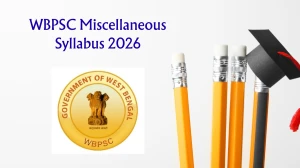 WBPSC Miscellaneous Syllabus 2026 - Download PDF, Exam Pattern & Preparation Tips
