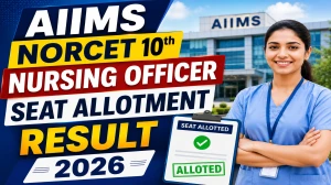 AIIMS NORCET 10th Nursing Officer Seat Allotment Result 2026 - Direct Link & Merit List PDF