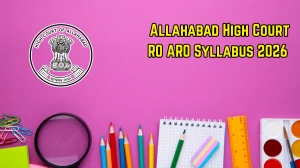 Allahabad High Court RO ARO Syllabus 2026 - Download PDF, Exam Pattern & Preparation Tips