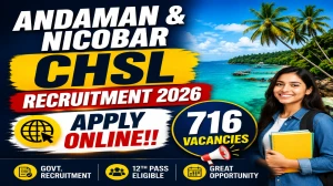 Andaman CHSL Recruitment 2026 - Apply Online for 716 LDC, Stenographer & Other P...