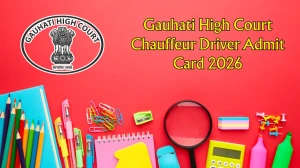 Gauhati High Court Chauffeur Driver Admit Card 2026 OUT - Direct Link to Download Hall Ticket for Driving Test