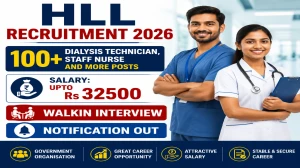 HLL Lifecare Recruitment 2026 Notification Out for 146 Staff Nurse, Dialysis Tec...
