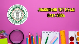 Jharkhand TET Exam Date 2026 - Check Schedule, Shift Timings & Admit Card