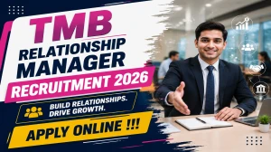 TMB Relationship Manager Recruitment 2026 - Apply Online for Manager & Assistant...