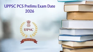 UPPSC PCS Prelims Exam Date 2026 Out - Check Schedule, Exam Pattern & Admit Card