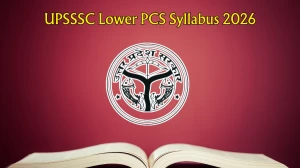 UPSSSC Lower PCS Syllabus 2026 - Download PDF, Exam Pattern & Preparation Tips