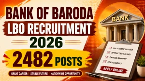 Bank of Baroda LBO Recruitment 2026 - Apply Online for 2482 Local Bank Officer P...
