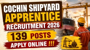 Cochin Shipyard Apprentice Recruitment 2026 - Apply Online for 139 Graduate and ...