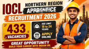 IOCL Northern Region Apprentice Recruitment 2026 - Apply Online for 433 Trade, T...