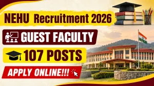 NEHU Guest Faculty Recruitment 2026 - Apply Online for 107 Posts