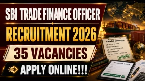 SBI Trade Finance Officer Recruitment 2026 - Apply Online for 35 Posts