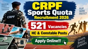 CRPF Sports Quota Recruitment 2026: Online Form for 521 HC & Constable Posts