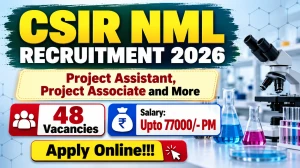 CSIR NML Recruitment 2026: Walk in for 48 Project Assistant, Project Associate &...