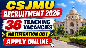 CSJMU Teaching Recruitment 2026 Notification Out - Apply Online for 36 Professor...
