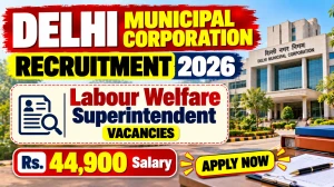 Delhi Municipal Corporation Labour Welfare Superintendent Recruitment 2026 - App...