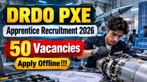 DRDO PXE Apprentice Recruitment 2026 - Apply Offline for 50 Graduate & Technicia...