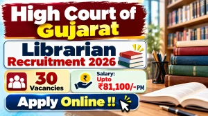 Gujarat High Court Librarian Recruitment 2026 - Apply Online for 30 Librarian an...