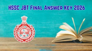 HSSC JBT Final Answer Key 2026 - Download PDF, Raise Objection, Check Cut Off